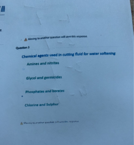 Moving to another question will save this response Question 3 Chemical agents used in cutting fluid for water softening! Amin