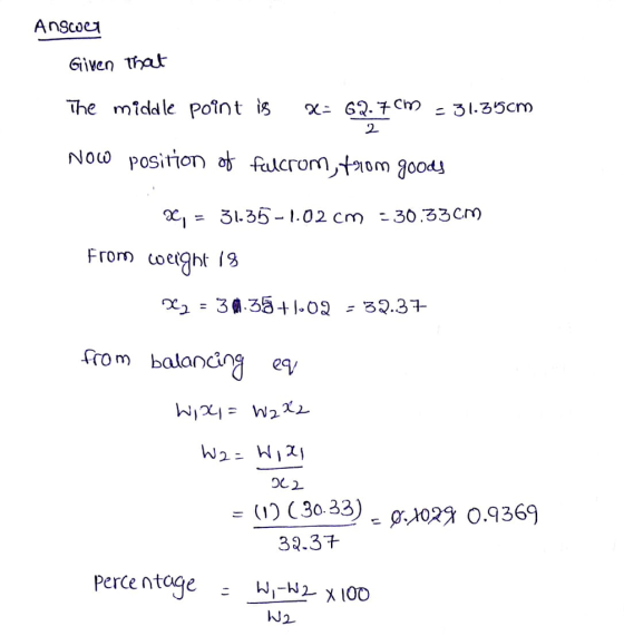 Anscocz Given hat the middle Point ig χニ 62 cm) -31.35cm Nouw posironlcrom,tom 300d4 2 2-3l 35-1.02 cm 30.33Cm From oeight 9 rom balannrg ey 0C 2 = (11 (30 33) p.029 0.9369 32.37 perce ntügeWi-N2 x 100 N2