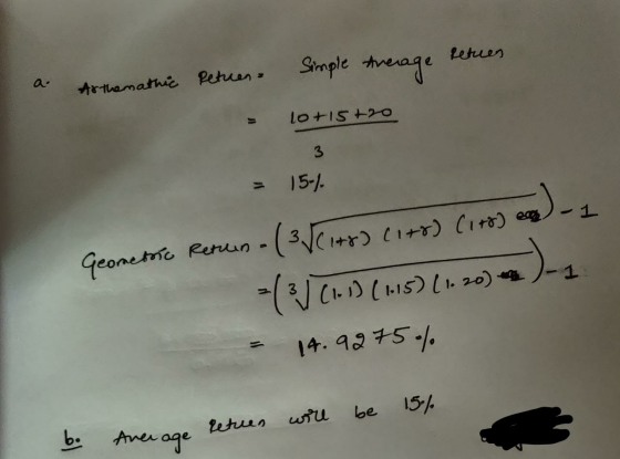 a. As themathic Returen - Simple Average retuen A Maw = 10+15+20 3 = 151 Geometric Retun - (3/(1+r) (1+r) (178) e) - 1 = ( 3