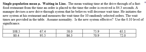 single population mean μ. waiting in Line. The mean waiting time at the drive-through of a fast- food restaurant from the tim