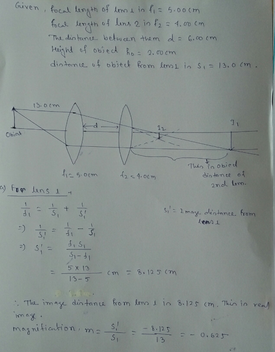 Given focal langth of nni in fi 5 00 (m of Lins 2 in f2 focar 4. o Cm The din tanee betwcan the m d 6.o (m Heighd of obiec Ro