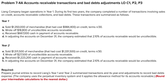 Problem 7-4A Accounts receivable transactions and bad debts adjustments LO C1, P2, P3 Liang Company began operations in Year