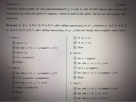 Question 3... 20 points Write the method public <T> void removeItem(Queue<T> 4. Te, int 1), user of ADT Queue, that removes a