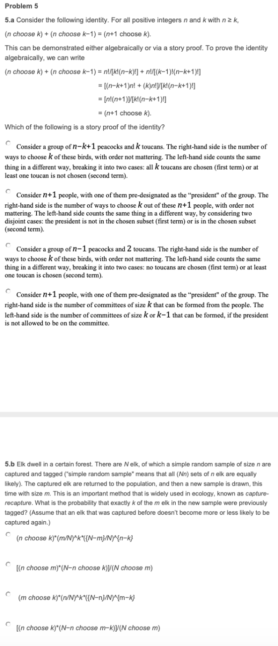 Problem 5 5.a Consider the following identity. For all positive integers n and k with n 2k, (n choose k) + (n choose k-1) = (