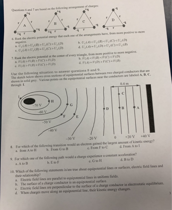 Questions 6 and 7 are based on the following arrangement of charges: 8 + 6. Rank the electric potential energy that each one