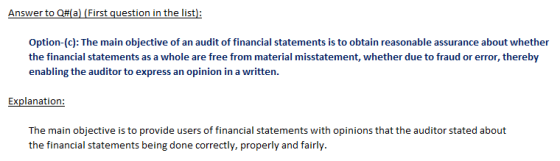 Answer to Q#(a) First question in the list: Option-(c): The main objective of an audit of financial statements is to obtain r