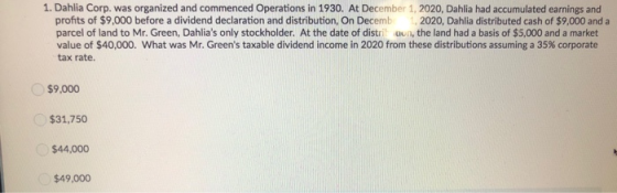 1. Dahlia Corp. was organized and commenced Operations in 1930. At December 1, 2020, Dahlia had accumulated earnings and prof