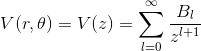 V(r,\theta) = V(z) = \sum_{l=0}^{\infty} \frac{B_{l}}{z^{l+1}}