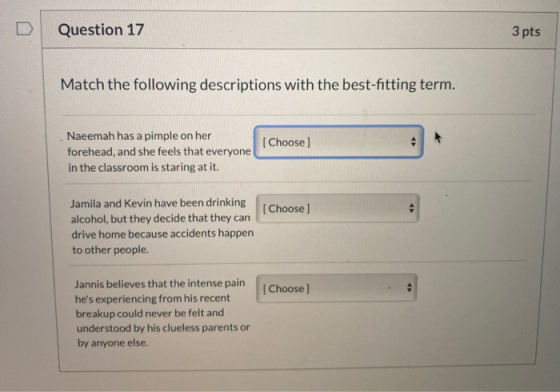 Question 17 3 pts Match the following descriptions with the best-fitting term. [Choose) Naeemah has a pimple on her forehead,