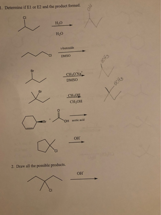 1. Determine if E1 or E2 and the product formed. H₂O H2O t-butoxide DMSO OCH 3 CHONa. DMSO -ochz Br CHOU CHOH OH acetic acid