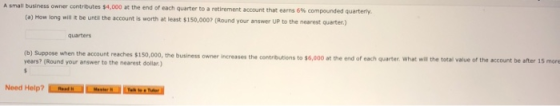 A small business owner contributes 54,000 at the end of each quarter to a retirement account that earns 6% compounded quarter