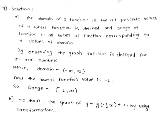 7) Solution : a] The domain of a function is the all possible van Of x where function is defined and ponge of function is all