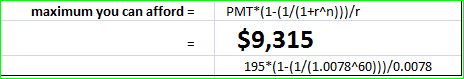 maximum you can affordPMT1(1/1+n))/r 195 (1-(1/(1.0078A6).0078