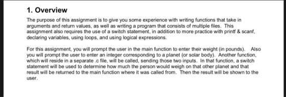 1. Overview The purpose of this assignment is to give you some experience with writing functions that take in arguments and r