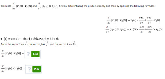 Calculate [rı(t) r2(0)] and — [rı(t) x r2(0)] first by differentiating the product directly and then by applying the followin