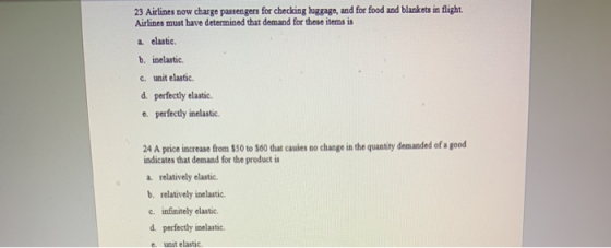 23 Airlines now charge passengers for checking huggage, and for food and blankets in flight. Airlines must have determined th