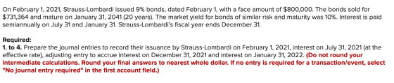 On February 1, 2021, Strauss-Lombardi issued 9% bonds, dated February 1, with a face amount of $800,000. The bonds sold for $