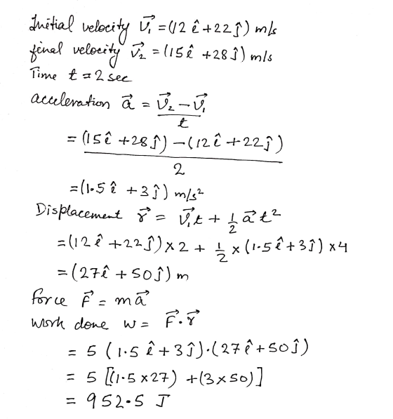 duatial velocity v = 42 € +221) mle fenal velocity = 115e +28 Ì) mis Time t = 2 see acceleration ā= U ůů t - (156 +28)- (26+2