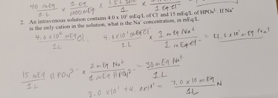 SL 1000 MET 1 1 EA XT 2. An intravenous solution contains 4.0 x 10 mEq/L of Cland 15 mEq/L of HPO4. If Na is the only cation
