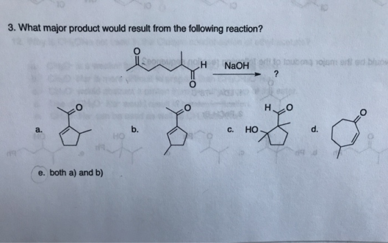 3. What major product would result from the following reaction? 1o toub ong ojom o ad bhubw H NaOH ? н. d. b. HO Но. а. C. e.