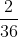 rac{2}{36}