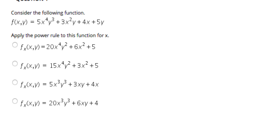 Consider the following function. Apply the power rule to this function for x. fx,y) 20x4y2 +6x2 +5 4, ,2 3,,3
