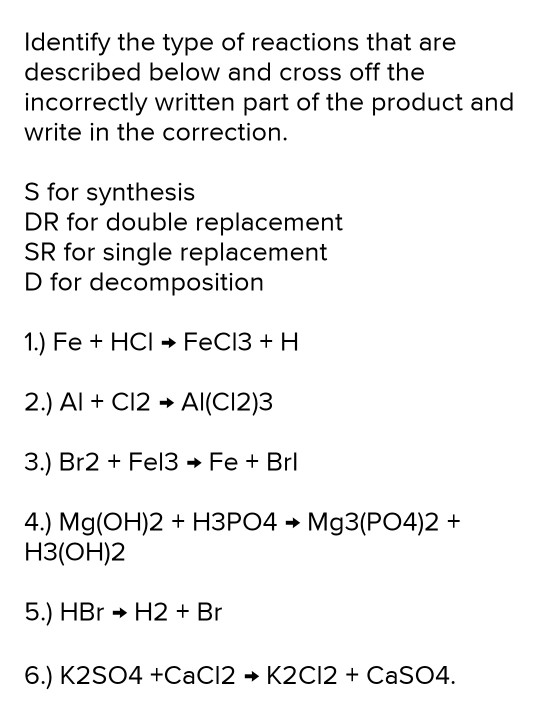 Identify the type of reactions that are described below and cross off the incorrectly written part of the product and write i