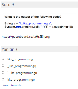 Soru 9 What is the output of the following code? String s = I_like_programming:); System.out.println(s.split(:)[1] + s.su
