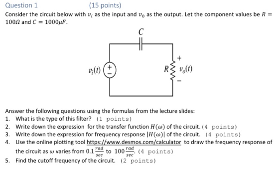 Question 1 (15 points) Consider the circuit below with vi as the input and v, as the output. Let the component values be R =