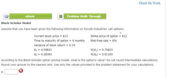Check My Work еВook Problem Walk-Through Black-Scholes Model Assume that you have been given the following information on Pur