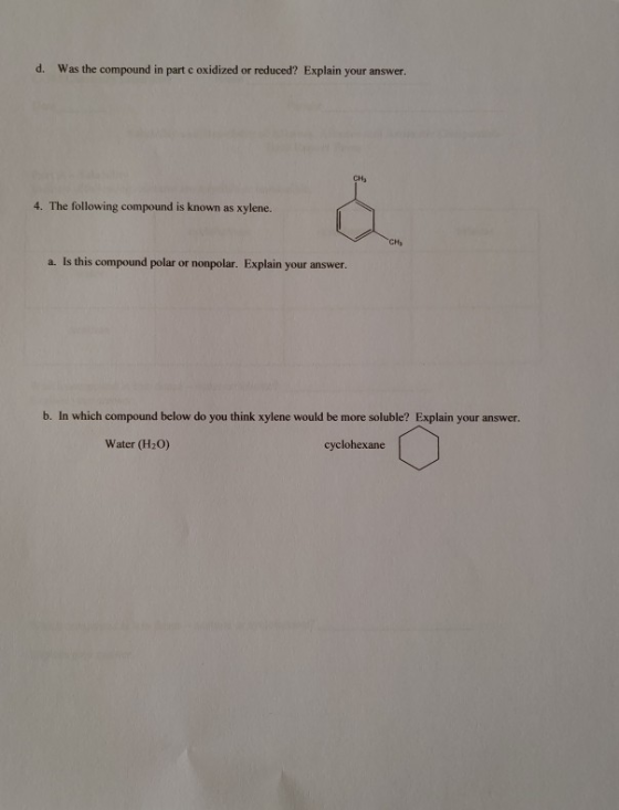d. Was the compound in part c oxidized or reduced? Explain your answer. 4. The following compound is known as xylene. a. Is t