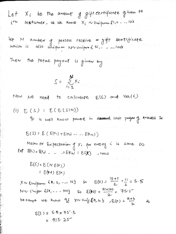 Let Xi be the amount g gift certificate given to ith contumer, as we know X; ~ Uniform {1,2 ... 103 let N number of person wh