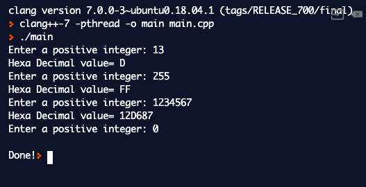 clang version 7.0.0-3-ubuntu0.18.04.1 (tags/RELEASE_700/final) ? clang++-7 -pthread -o main main.cpp > ./main Enter a positiv