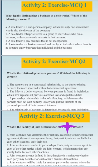 Activity 2: Exercise-MCQ 1 What legally distinguishes a business as a sole trader? Which of the following is correct? a. A so