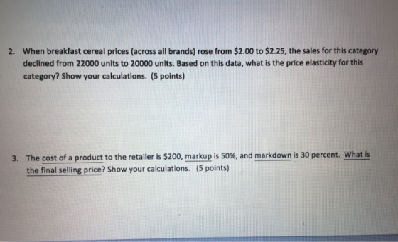 2. When breakfast cereal prices (across all brands) rose from $2.00 to $2.25, the sales for this category declined from 22000