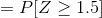 =P[Z\geq 1.5]