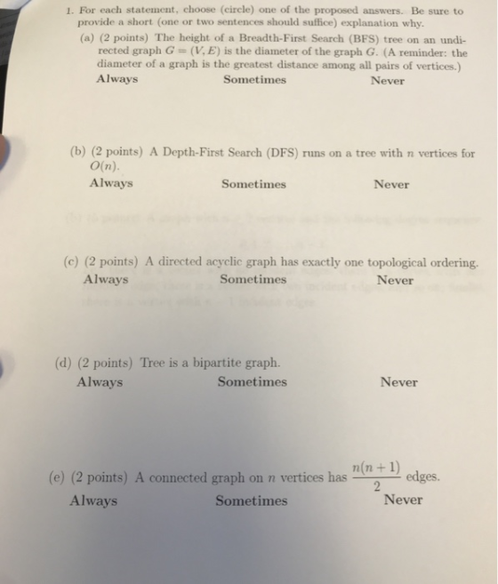 1. For each statement, choose (circle) one of the proposed answers. Be sure to provide a short (one or two sentences should s