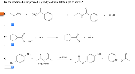 Do the reactions below proceed in good yield from left to right as shown? a) V NH2 + CH30 ZI + CH3OH X + HCI + Na ci X NIE py