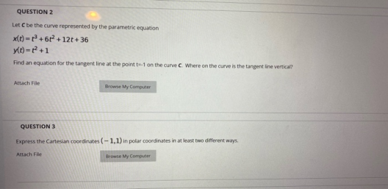 QUESTION 2 Let C be the curve represented by the parametric equation x(t) = ? +61 +12t+36 yt=+1 Find an equation for the tang
