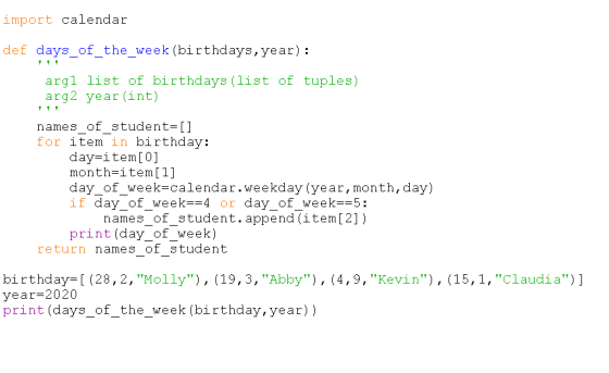 import calendar def days_of_the_week(birthdays, year): argl list of birthdays (list of tuples) arg2 year(int) names of studen