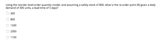 Using the reorder level-order quantity model, and assuming a safety stock of 800, what is the re-order point (R) given a dail