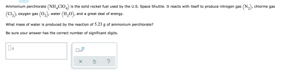 Ammonium perchlorate (NH,C102) is the solid rocket fuel used by the U.S. Space Shuttle. It reacts with itself to produce nitr