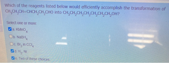 Which of the reagents listed below would efficiently accomplish the transformation of CH,CH,CH=CHCH,CH,CHO into CHỊCH,CH,CH,C