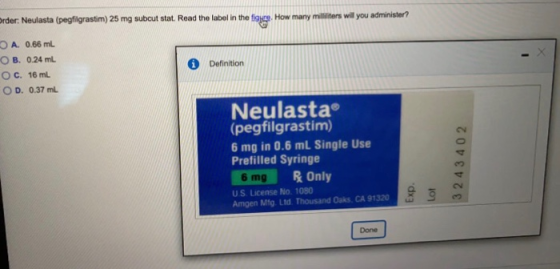Order: Neulasta (pegfilgrastim) 25 mg subcut stat. Read the label in the face. How many militers will you administer? A. 0.66