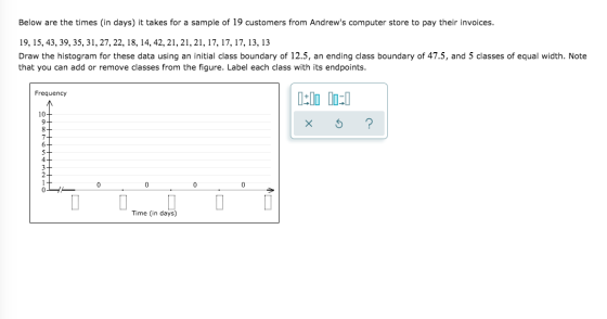 Below are the times in days) it takes for a sample of 19 customers from Andrews computer store to pay their invoices. 19, 15