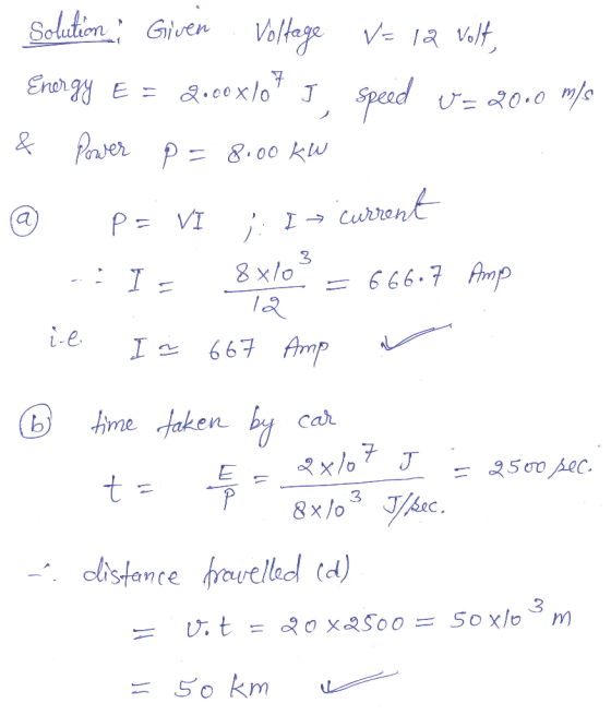 solution Given Voltage V= 12 volt, Energy E= 2.00x/0+ ] speed & Power p = 8.00 kW V=20.0 m/s current a) po VI 1 In 3 :I- 8xlo