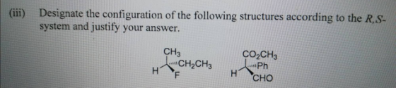 (ii) Designate the configuration of the following structures according to the RS- system and justify your answer. CH3 CH2CH3