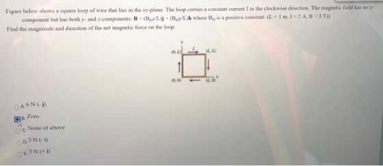 Figure below shows a square loop of wire that lies in the xy-plane. The loop carries a constant current I in the clockwise di