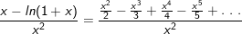 \small \frac{x-ln(1+x)}{x^2} = \frac{\frac{x^2}{2}-\frac{x^3}{3}+\frac{x^4}{4}-\frac{x^5}{5}+ . \ . \ .}{x^2}