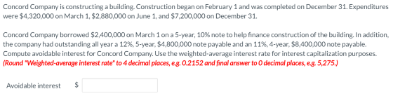 Concord Company is constructing a building. Construction began on February 1 and was completed on December 31. Expenditures w